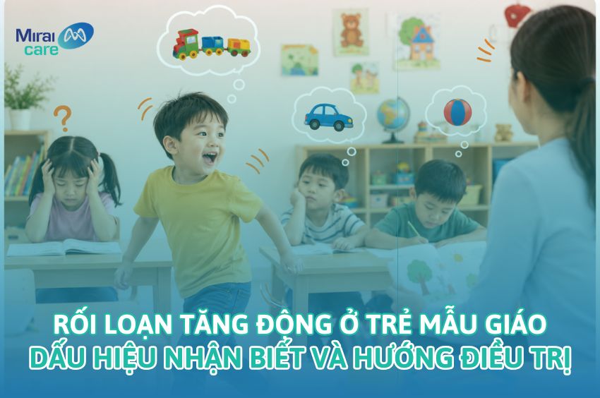 Rối loạn tăng động ở trẻ mẫu gi&aacute;o: Dấu hiệu nhận biết v&agrave; hướng điều trị hiệu quả